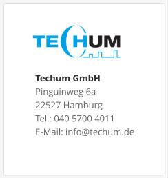 Techum GmbH Pinguinweg 6a 22527 Hamburg Tel.: 040 5700 4011 E-Mail: info@techum.de