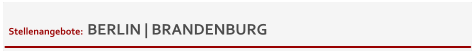 Stellenangebote:  BERLIN | BRANDENBURG