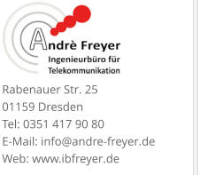 Rabenauer Str. 25  01159 Dresden Tel: 0351 417 90 80 E-Mail: info@andre-freyer.de  Web: www.ibfreyer.de
