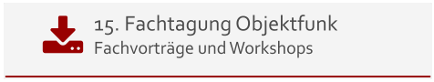 15. Fachtagung Objektfunk Fachvorträge und Workshops