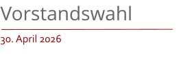 Vorstandswahl 30. April 2026