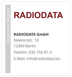RADIODATA GmbHNewtonstr. 18 12489 Berlin Telefon: 030 756 81-3 E-Mail: info@radiodata.biz                             Förderndes Mitglied