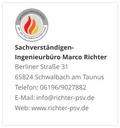 Sachverständigen- Ingenieurbüro Marco Richter  Berliner Straße 31 65824 Schwalbach am Taunus Telefon: 06196/9027882 E-Mail: info@richter-psv.de Web: www.richter-psv.de