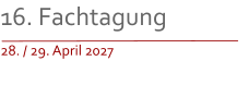 16. Fachtagung 28. / 29. April 2027