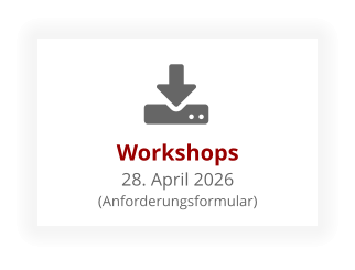 Workshops28. April 2026 (Anforderungsformular)