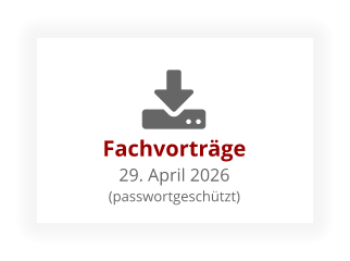 Fachvorträge29. April 2026 (passwortgeschützt)
