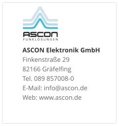 ASCON Elektronik GmbHFinkenstraße 29 82166 Gräfelfing Tel. 089 857008-0 E-Mail: info@ascon.de Web: www.ascon.de