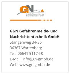 G&N Gefahrenmelde- und Nachrichtentechnik GmbH Stangenweg 34-36 36367 Wartenberg Tel.: 06641 91174-0 E-Mail: info@gn-gmbh.de Web: www.gn-gmbh.de