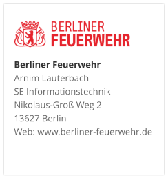 Berliner FeuerwehrArnim Lauterbach SE Informationstechnik Nikolaus-Groß Weg 2 13627 Berlin Web: www.berliner-feuerwehr.de
