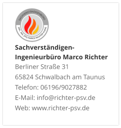 Sachverständigen- Ingenieurbüro Marco Richter  Berliner Straße 31 65824 Schwalbach am Taunus Telefon: 06196/9027882 E-Mail: info@richter-psv.de Web: www.richter-psv.de