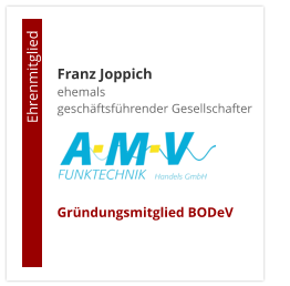 Franz Joppichehemals  geschäftsführender Gesellschafter     Gründungsmitglied BODeV                                        Ehrenmitglied