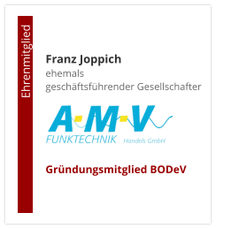 Franz Joppichehemals  geschäftsführender Gesellschafter     Gründungsmitglied BODeV                                        Ehrenmitglied