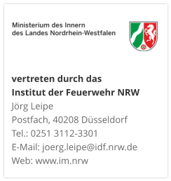 vertreten durch das  Institut der Feuerwehr NRW Jörg Leipe Postfach, 40208 Düsseldorf Tel.: 0251 3112-3301 E-Mail: joerg.leipe@idf.nrw.de Web: www.im.nrw