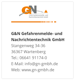 G&N Gefahrenmelde- und Nachrichtentechnik GmbH Stangenweg 34-36 36367 Wartenberg Tel.: 06641 91174-0 E-Mail: info@gn-gmbh.de Web: www.gn-gmbh.de