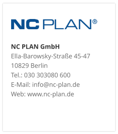 NC PLAN GmbH Ella-Barowsky-Straße 45-47 10829 Berlin Tel.: 030 303080 600 E-Mail: info@nc-plan.de Web: www.nc-plan.de