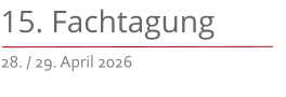 15. Fachtagung 28. / 29. April 2026