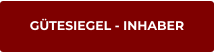 GÜTESIEGEL - INHABER