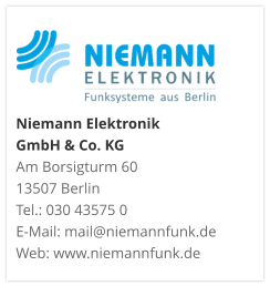 Niemann Elektronik  GmbH & Co. KGAm Borsigturm 60 13507 Berlin Tel.: 030 43575 0 E-Mail: mail@niemannfunk.de Web: www.niemannfunk.de