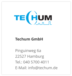Techum GmbH  Pinguinweg 6a 22527 Hamburg Tel.: 040 5700 4011 E-Mail: info@techum.de