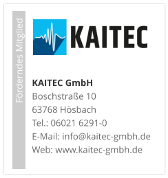 KAITEC GmbHBoschstraße 1063768 HösbachTel.: 06021 6291-0E-Mail: info@kaitec-gmbh.de Web: www.kaitec-gmbh.de                             Förderndes Mitglied