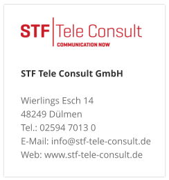 STF Tele Consult GmbH Wierlings Esch 14 48249 Dülmen Tel.: 02594 7013 0 E-Mail: info@stf-tele-consult.de Web: www.stf-tele-consult.de