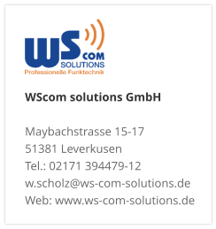 WScom solutions GmbH Maybachstrasse 15-17 51381 Leverkusen Tel.: 02171 394479-12 w.scholz@ws-com-solutions.de Web: www.ws-com-solutions.de