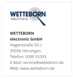 WETTEBORN  electronic GmbH Hagenstraße 50 c 39356 Hörsingen Telefon: 0390 55393 E-Mail: service@wetteborn.de Web: www.wetteborn.de