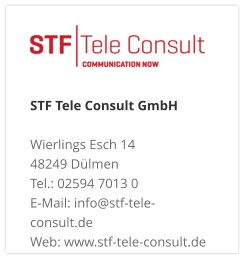 STF Tele Consult GmbH Wierlings Esch 14 48249 Dülmen Tel.: 02594 7013 0 E-Mail: info@stf-tele-consult.de Web: www.stf-tele-consult.de