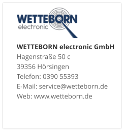 WETTEBORN electronic GmbH Hagenstraße 50 c 39356 Hörsingen Telefon: 0390 55393 E-Mail: service@wetteborn.de Web: www.wetteborn.de