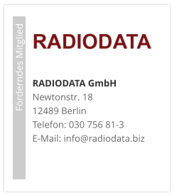 RADIODATA GmbHNewtonstr. 18 12489 Berlin Telefon: 030 756 81-3 E-Mail: info@radiodata.biz                             Förderndes Mitglied