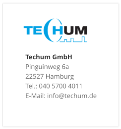 Techum GmbH Pinguinweg 6a 22527 Hamburg Tel.: 040 5700 4011 E-Mail: info@techum.de