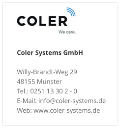 Coler Systems GmbHWilly-Brandt-Weg 29 48155 Münster Tel.: 0251 13 30 2 - 0 E-Mail: info@coler-systems.de Web: www.coler-systems.de