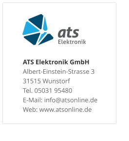 ATS Elektronik GmbHAlbert-Einstein-Strasse 3 31515 Wunstorf Tel. 05031 95480 E-Mail: info@atsonline.de Web: www.atsonline.de