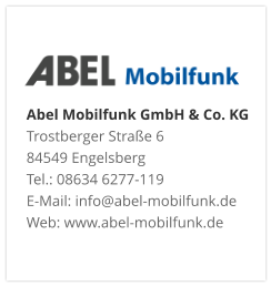 Abel Mobilfunk GmbH & Co. KGTrostberger Straße 6 84549 Engelsberg Tel.: 08634 6277-119 E-Mail: info@abel-mobilfunk.de Web: www.abel-mobilfunk.de