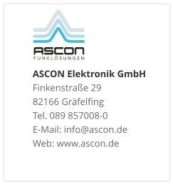 ASCON Elektronik GmbHFinkenstraße 29 82166 Gräfelfing Tel. 089 857008-0 E-Mail: info@ascon.de Web: www.ascon.de
