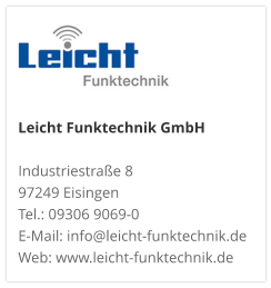 Leicht Funktechnik GmbH Industriestraße 8 97249 Eisingen Tel.: 09306 9069-0 E-Mail: info@leicht-funktechnik.de Web: www.leicht-funktechnik.de