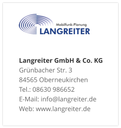 Langreiter GmbH & Co. KGGrünbacher Str. 3 84565 Oberneukirchen Tel.: 08630 986652 E-Mail: info@langreiter.de Web: www.langreiter.de