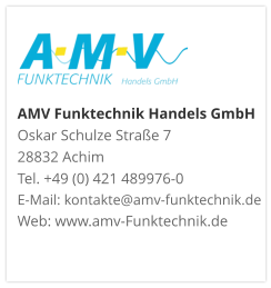 AMV Funktechnik Handels GmbHOskar Schulze Straße 7 28832 AchimTel. +49 (0) 421 489976-0E-Mail: kontakte@amv-funktechnik.deWeb: www.amv-Funktechnik.de