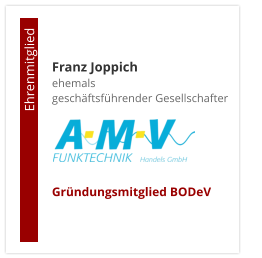 Franz Joppichehemals  geschäftsführender Gesellschafter     Gründungsmitglied BODeV                                        Ehrenmitglied