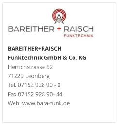 BAREITHER+RAISCH Funktechnik GmbH & Co. KGHertichstrasse 52 71229 Leonberg Tel. 07152 928 90 - 0 Fax 07152 928 90- 44 Web: www.bara-funk.de