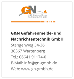 G&N Gefahrenmelde- und Nachrichtentechnik GmbH Stangenweg 34-36 36367 Wartenberg Tel.: 06641 91174-0 E-Mail: info@gn-gmbh.de Web: www.gn-gmbh.de