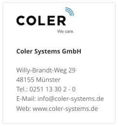 Coler Systems GmbHWilly-Brandt-Weg 29 48155 Münster Tel.: 0251 13 30 2 - 0 E-Mail: info@coler-systems.de Web: www.coler-systems.de