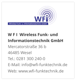 W F I  Wireless Funk- und Informationstechnik GmbHMercatorstraße 36 b 46485 Wesel Tel.: 0281 300 240-0 E-Mail: info@wfi-funktechnik.de Web: www.wfi-funktechnik.de