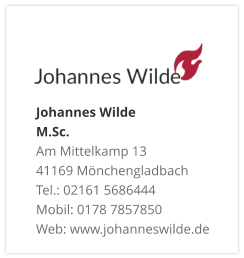 Johannes Wilde  M.Sc. Am Mittelkamp 13 41169 Mönchengladbach Tel.: 02161 5686444 Mobil: 0178 7857850 Web: www.johanneswilde.de
