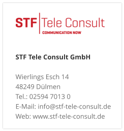 STF Tele Consult GmbH Wierlings Esch 14 48249 Dülmen Tel.: 02594 7013 0 E-Mail: info@stf-tele-consult.de Web: www.stf-tele-consult.de