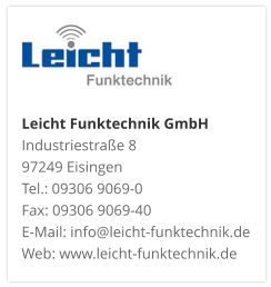 Leicht Funktechnik GmbHIndustriestraße 8 97249 Eisingen Tel.: 09306 9069-0 Fax: 09306 9069-40 E-Mail: info@leicht-funktechnik.de Web: www.leicht-funktechnik.de