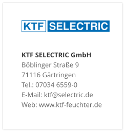 KTF SELECTRIC GmbHBöblinger Straße 9 71116 Gärtringen Tel.: 07034 6559-0 E-Mail: ktf@selectric.de Web: www.ktf-feuchter.de