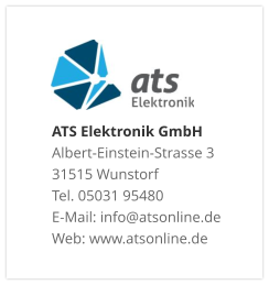 ATS Elektronik GmbHAlbert-Einstein-Strasse 3 31515 Wunstorf Tel. 05031 95480 E-Mail: info@atsonline.de Web: www.atsonline.de