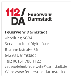 Feuerwehr DarmstadtAbteilung SG34 Servicepoint / DigitalfunkBismarckstraße 8664293 DarmstadtTel.: 06151 780 1122gebaeudefunk-feuerwehr@darmstadt.deWeb: www.feuerwehr-darmstadt.de
