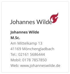 Johannes Wilde  M.Sc. Am Mittelkamp 13 41169 Mönchengladbach Tel.: 02161 5686444 Mobil: 0178 7857850 Web: www.johanneswilde.de